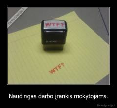 Naudingas darbo įrankis mokytojams. - 