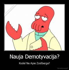 Nauja Demotyvacija? - Kodel Ne Apie Zoidberga?