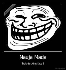 Nauja Mada - Trolo fucking face !