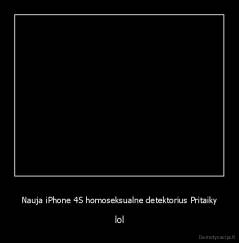 Nauja iPhone 4S homoseksualne detektorius Pritaiky - lol