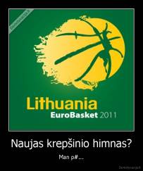 Naujas krepšinio himnas? - Man p#...
