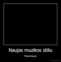 Naujas muzikos stiliu - MiauStepas