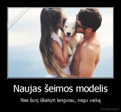 Naujas šeimos modelis - Nes šunį išlaikyti lengviau, negu vaiką