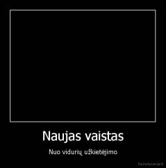 Naujas vaistas - Nuo vidurių užkietėjimo