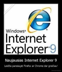 Naujausias Internet Explorer 9 - Leidžia parsisiųsti Firefox ar Chrome dar greičiau!