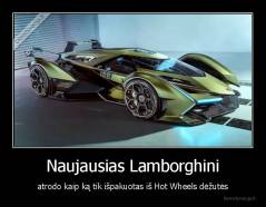 Naujausias Lamborghini - atrodo kaip ką tik išpakuotas iš Hot Wheels dėžutės