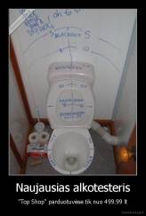 Naujausias alkotesteris - "Top Shop" parduotuvėse tik nuo 499.99 lt