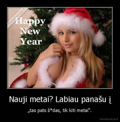 Nauji metai? Labiau panašu į - „tas pats š*das, tik kiti metai“.