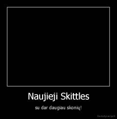 Naujieji Skittles - su dar daugiau skonių!