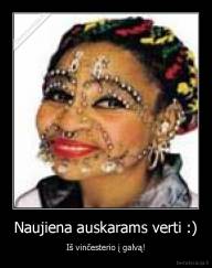 Naujiena auskarams verti :) - Iš vinčesterio į galvą!