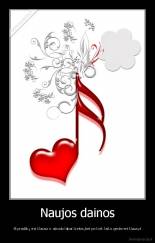 Naujos dainos - Iš pradžių visi klauso ir atrodo labai kietos,bet po kiek laiko geda net klausyt