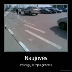 Naujovės - Pėsčiųjų perėjos girtiems