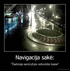 Navigacija sakė: - "Žiedinėje sankryžoje važiuokite tiesiai"