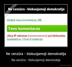 Ne cenzūra - blokuojamoji demokratija - Ne cenzūra - blokuojamoji demokratija