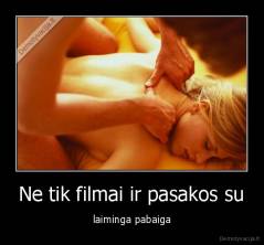 Ne tik filmai ir pasakos su - laiminga pabaiga