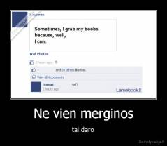 Ne vien merginos - tai daro