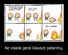 Ne visada gerai klausyti patarimų. - 