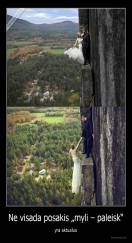 Ne visada posakis „myli – paleisk“ - yra aktualus