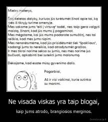 Ne visada viskas yra taip blogai, - kaip jums atrodo, brangiosios merginos.