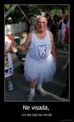 Ne visada,  - yra taip kaip tau atrodo