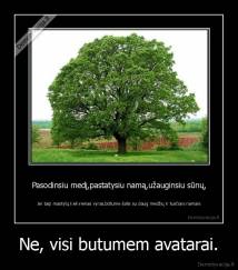 Ne, visi butumem avatarai. - 