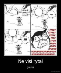 Ne visi rytai - gražūs