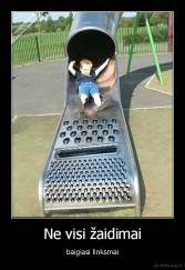 Ne visi žaidimai - baigiasi linksmai