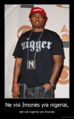 Ne visi žmonės yra nigeriai, - bet visi nigeriai yra žmonės