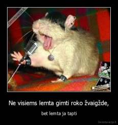 Ne visiems lemta gimti roko žvaigžde, - bet lemta ja tapti