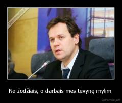 Ne žodžiais, o darbais mes tėvynę mylim  - 