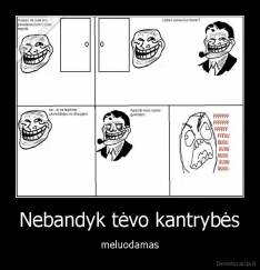 Nebandyk tėvo kantrybės - meluodamas