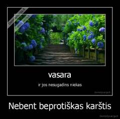 Nebent beprotiškas karštis - 