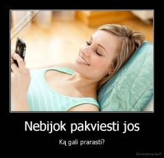 Nebijok pakviesti jos - Ką gali prarasti?