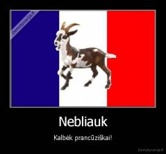 Nebliauk - Kalbėk prancūziškai!