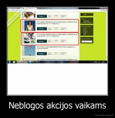 Neblogos akcijos vaikams - 