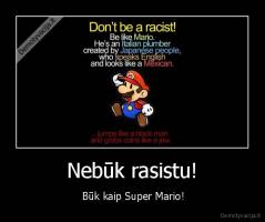 Nebūk rasistu! -  Būk kaip Super Mario!