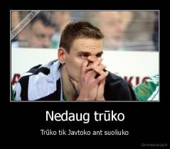 Nedaug trūko - Trūko tik Javtoko ant suoliuko