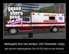 Nedaugelis žino kad perėjus 12lvl Paramedic misijų - gali sprintint nepavargdamas (Visi 3D GTA išskyrus San Andreas)