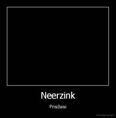 Neerzink - Prisižaisi