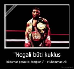 "Negali būti kuklus - būdamas pasaulio čempionu" - Muhammad Ali 
