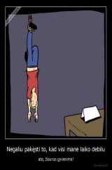 Negaliu pakęsti to, kad visi mane laiko debilu - ate, žiaurus gyvenime!