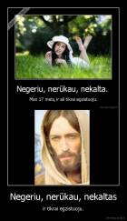 Negeriu, nerūkau, nekaltas - ir tikrai egzistuoju.