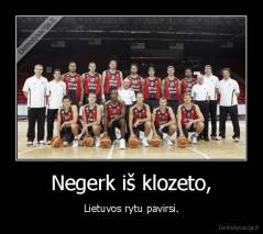 Negerk iš klozeto, - Lietuvos rytu pavirsi.