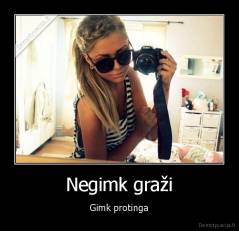 Negimk graži - Gimk protinga