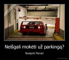 Neišgali mokėti už parkingą? - Nusipirk Ferrari