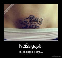 Neišsigąsk! - Tai tik optinė iliuzija...