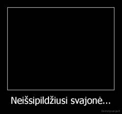 Neišsipildžiusi svajonė... - 