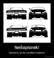 Neišsipisinėk! - Silpnesnis, tai dar nereiškia kvailesnis!
