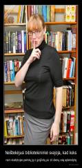 Neištekėjusi bibliotekininkė svajoja, kad koks - nors skaitytojas paimtų ją ir grąžintų po 10 dienų visą aplamdytą