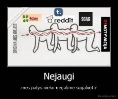 Nejaugi - mes patys nieko negalime sugalvoti?